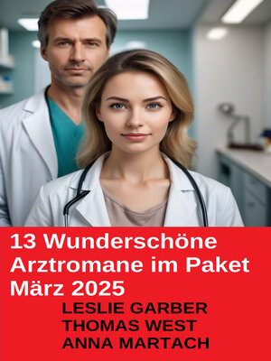 cover image of 13 Wunderschöne Arztromane im Paket März 2025